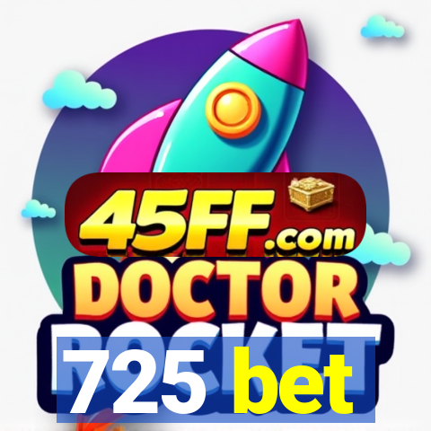 725 bet